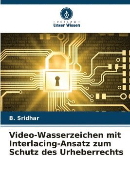 bokomslag Video-Wasserzeichen mit Interlacing-Ansatz zum Schutz des Urheberrechts