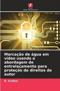 bokomslag Marcao de gua em vdeo usando a abordagem de entrelaamento para proteo de direitos de autor