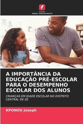 A Importância Da Educação Pré-Escolar Para O Desempenho Escolar DOS Alunos
