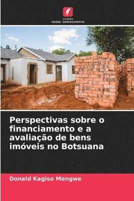 Perspectivas sobre o financiamento e a avaliao de bens imveis no Botsuana 1