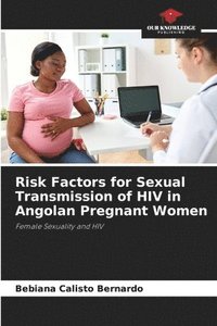 bokomslag Risk Factors for Sexual Transmission of HIV in Angolan Pregnant Women