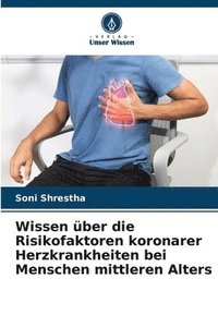 bokomslag Wissen ber die Risikofaktoren koronarer Herzkrankheiten bei Menschen mittleren Alters