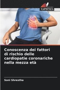 bokomslag Conoscenza dei fattori di rischio delle cardiopatie coronariche nella mezza et