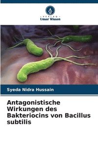 bokomslag Antagonistische Wirkungen des Bakteriocins von Bacillus subtilis