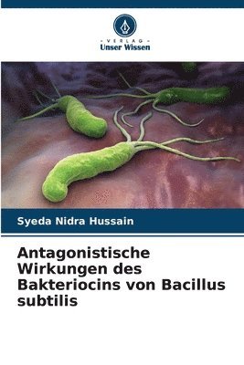 bokomslag Antagonistische Wirkungen des Bakteriocins von Bacillus subtilis