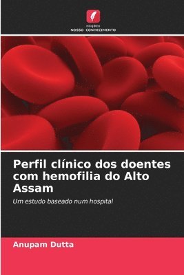 Anupam Dutta - Perfil clínico dos doentes com hemofilia do Alto Assam, Häftad
