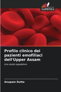 bokomslag Profilo clinico dei pazienti emofiliaci dell'Upper Assam