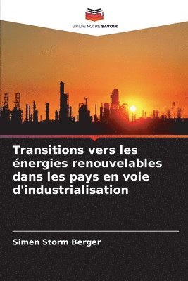 Simen Storm Berger - Transitions vers les énergies renouvelables dans les pays en voie d'industrialisation, Häftad