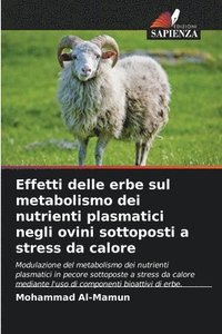 bokomslag Effetti delle erbe sul metabolismo dei nutrienti plasmatici negli ovini sottoposti a stress da calore