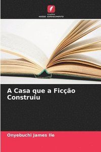 bokomslag A Casa que a Fico Construiu