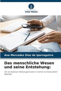 bokomslag Das menschliche Wesen und seine Entstehung