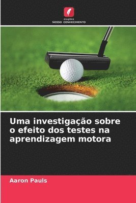 Uma investigação sobre o efeito dos testes na aprendizagem motora