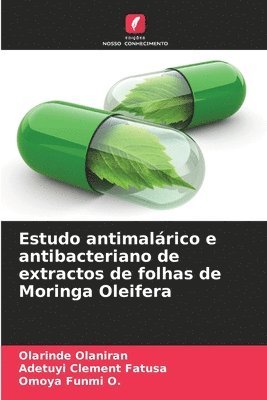 Estudo antimalrico e antibacteriano de extractos de folhas de Moringa Oleifera 1