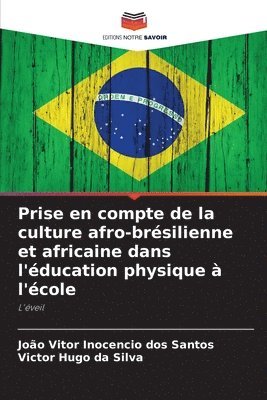 João Vitor Inocencio Dos Santos, Victor Hugo Da Silva, João Vitor Inocencio dos Santos, Victor Hugo da Silva - Prise en compte de la culture afro-brésilienne et africaine dans l'éducation physique à l'école, Häftad