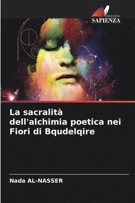 Nada Al-Nasser - sacralità dell'alchimia poetica nei Fiori di Bqudelqire, Häftad