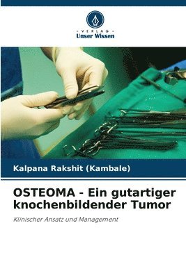 bokomslag OSTEOMA - Ein gutartiger knochenbildender Tumor