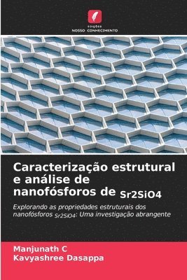 Manjunath C, Kavyashree Dasappa - Caracterização estrutural e análise de nanofósforos de Sr2SiO4, Häftad