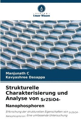 Manjunath C, Kavyashree Dasappa - Strukturelle Charakterisierung und Analyse von Sr2SiO4-Nanophosphoren, Häftad