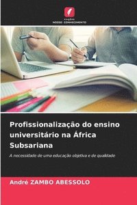 bokomslag Profissionalizao do ensino universitrio na frica Subsariana