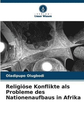 bokomslag Religise Konflikte als Probleme des Nationenaufbaus in Afrika