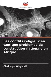 bokomslag Les conflits religieux en tant que problèmes de construction nationale en Afrique