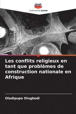 bokomslag Les conflits religieux en tant que problmes de construction nationale en Afrique