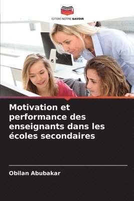 Obilan Abubakar - Motivation et performance des enseignants dans les écoles secondaires, Häftad