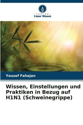 Yousef Fahajan - Wissen, Einstellungen und Praktiken in Bezug auf H1N1 (Schweinegrippe), Häftad