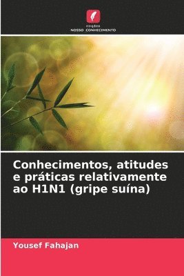 bokomslag Conhecimentos, atitudes e prticas relativamente ao H1N1 (gripe suna)