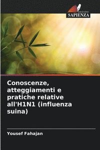 bokomslag Conoscenze, atteggiamenti e pratiche relative all'H1N1 (influenza suina)