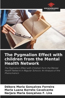 Débora Maria Gonçalves Ferreira, Maria Luana Barreto Cavalcante, Narjara Maria Gonçalves F Lira, Narjara Maria Gonçalves F. Lira - Pygmalion Effect with children from the Mental Health Network, Häftad
