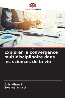 Explorer la convergence multidisciplinaire dans les sciences de la vie 1