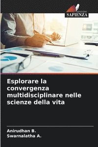 bokomslag Esplorare la convergenza multidisciplinare nelle scienze della vita