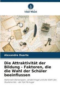 bokomslag Die Attraktivitt der Bildung - Faktoren, die die Wahl der Schler beeinflussen