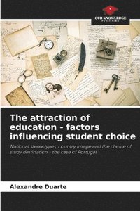 bokomslag The attraction of education - factors influencing student choice