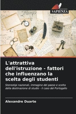 Alexandre Duarte - L'attrattiva dell'istruzione - fattori che influenzano la scelta degli studenti, Häftad