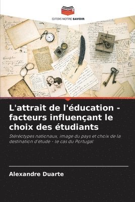 Alexandre Duarte - L'attrait de l'éducation - facteurs influençant le choix des étudiants, Häftad