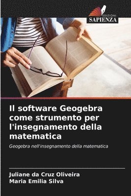 Juliane Da Cruz Oliveira, Maria Emilia Silva, Juliane da Cruz Oliveira - software Geogebra come strumento per l'insegnamento della matematica, Häftad