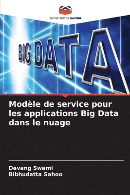 Devang Swami, Bibhudatta Sahoo - Modèle de service pour les applications Big Data dans le nuage, Häftad