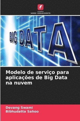 Devang Swami, Bibhudatta Sahoo - Modelo de serviço para aplicações de Big Data na nuvem, Häftad