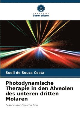 bokomslag Photodynamische Therapie in den Alveolen des unteren dritten Molaren