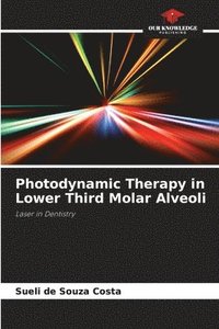 bokomslag Photodynamic Therapy in Lower Third Molar Alveoli