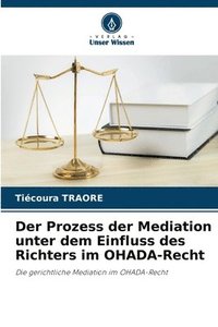 bokomslag Der Prozess der Mediation unter dem Einfluss des Richters im OHADA-Recht