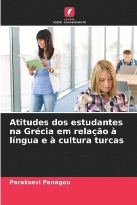 Paraksevi Panagou - Atitudes dos estudantes na Grécia em relação à língua e à cultura turcas, Häftad