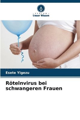 Rtelnvirus bei schwangeren Frauen 1