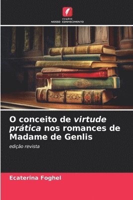 bokomslag O conceito de virtude prtica nos romances de Madame de Genlis