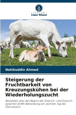bokomslag Steigerung der Fruchtbarkeit von Kreuzungskühen bei der Wiederholungszucht