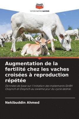 bokomslag Augmentation de la fertilit chez les vaches croises  reproduction rpte