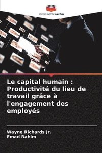 bokomslag Le capital humain: Productivité du lieu de travail grâce à l'engagement des employés