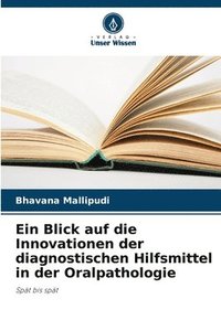 bokomslag Ein Blick auf die Innovationen der diagnostischen Hilfsmittel in der Oralpathologie